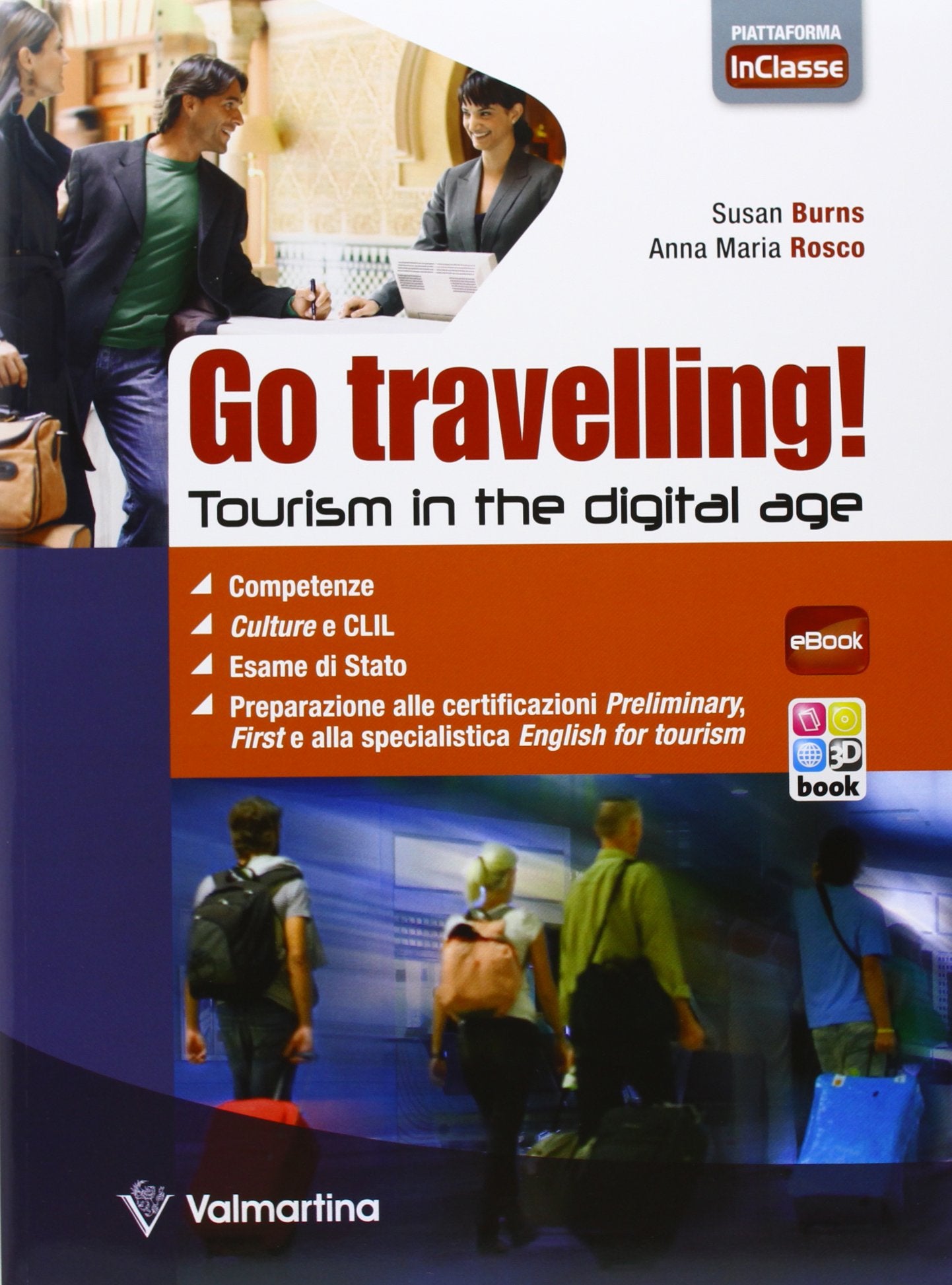 Go travelling! Tourism in the digital age. Per le Scuole superiori. Con e-book. Con espansione online book