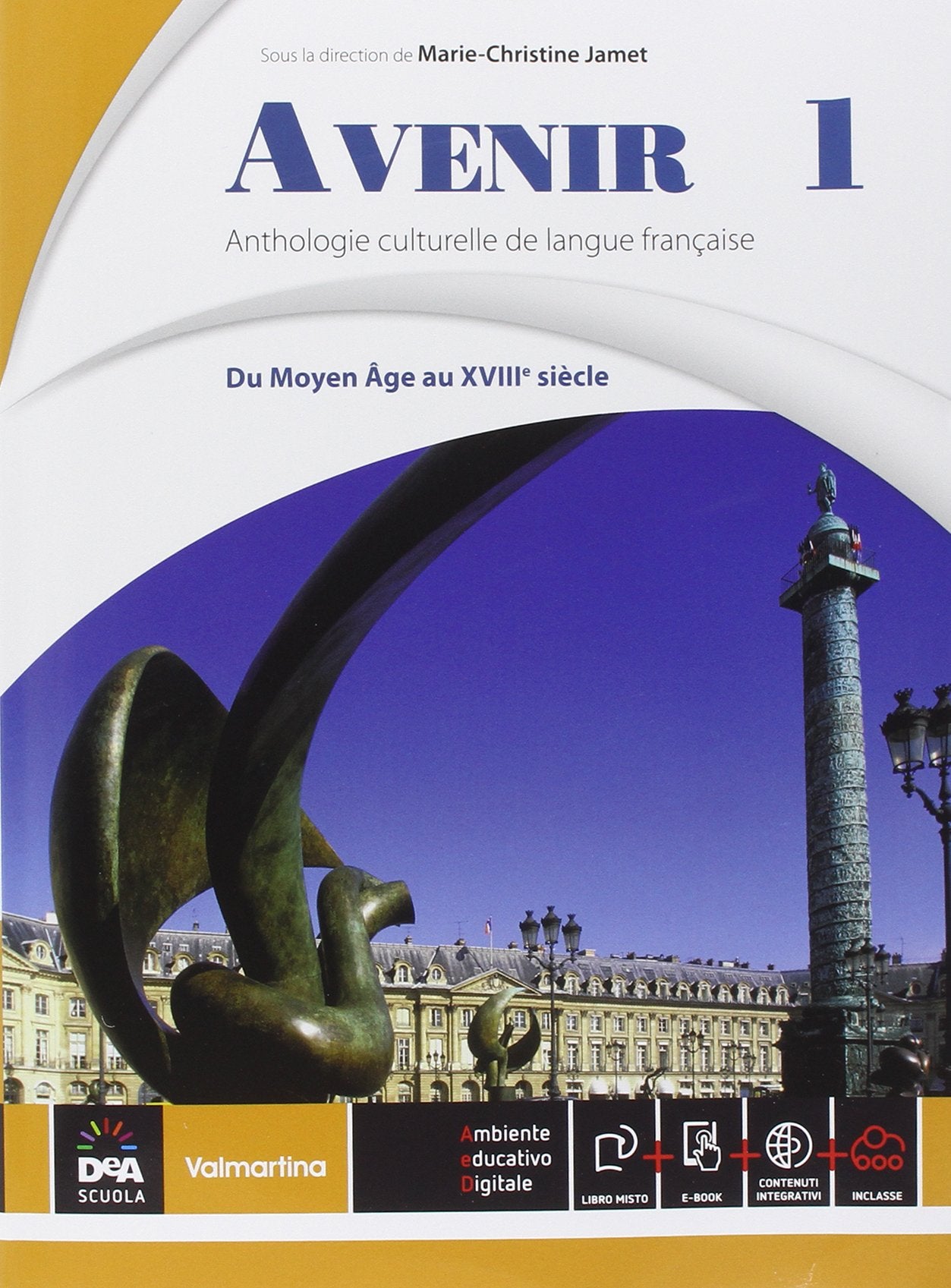 Avenir. Anthologie culturelle de langue français. Per le Scuole superiori. Con e-book. Con espansione online. Du Moyen Âge au XVIIIe siécle (Vol. 1) Professional & Reference Books