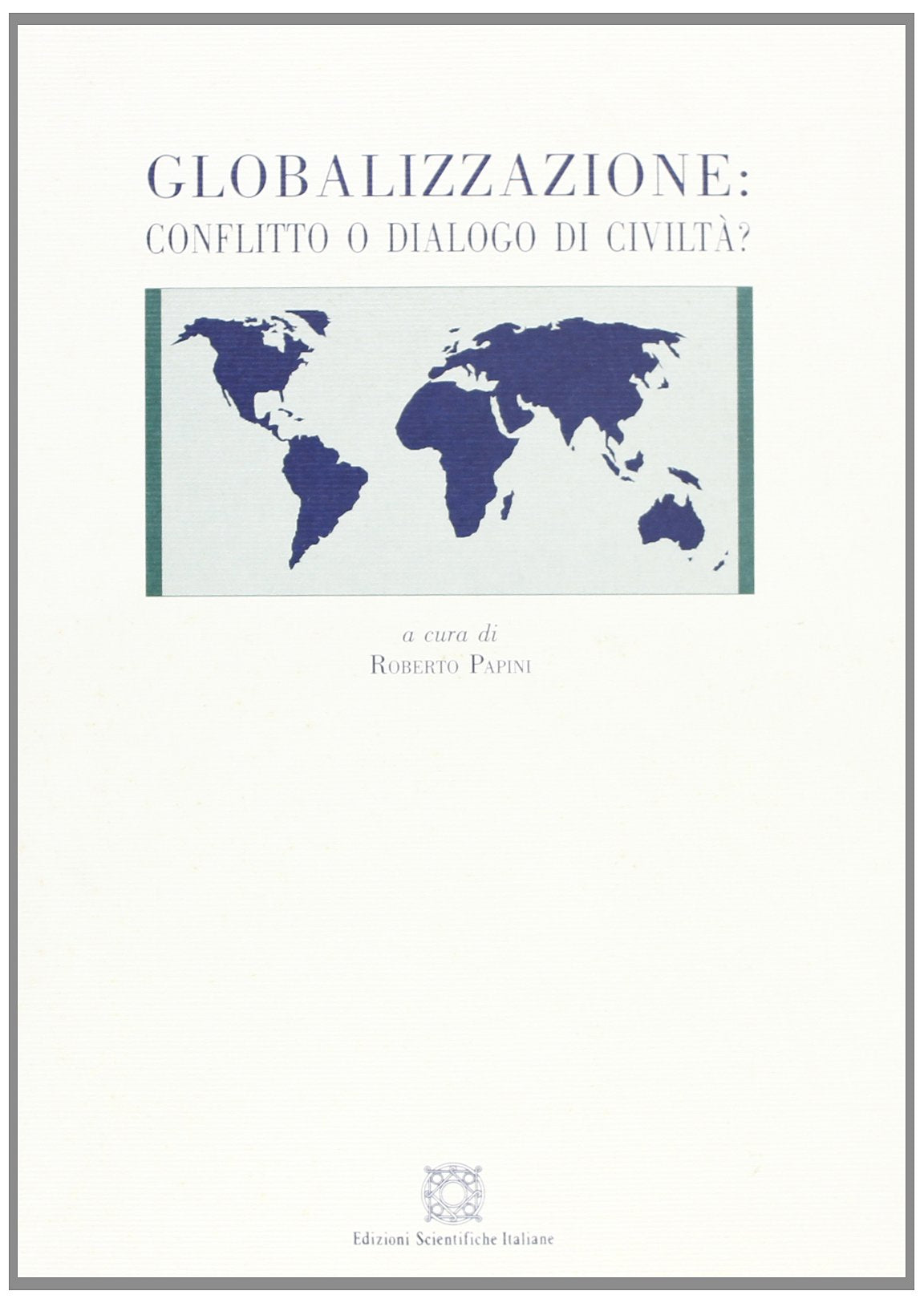 Globalizzazione: conflitto o dialogo di civiltà book