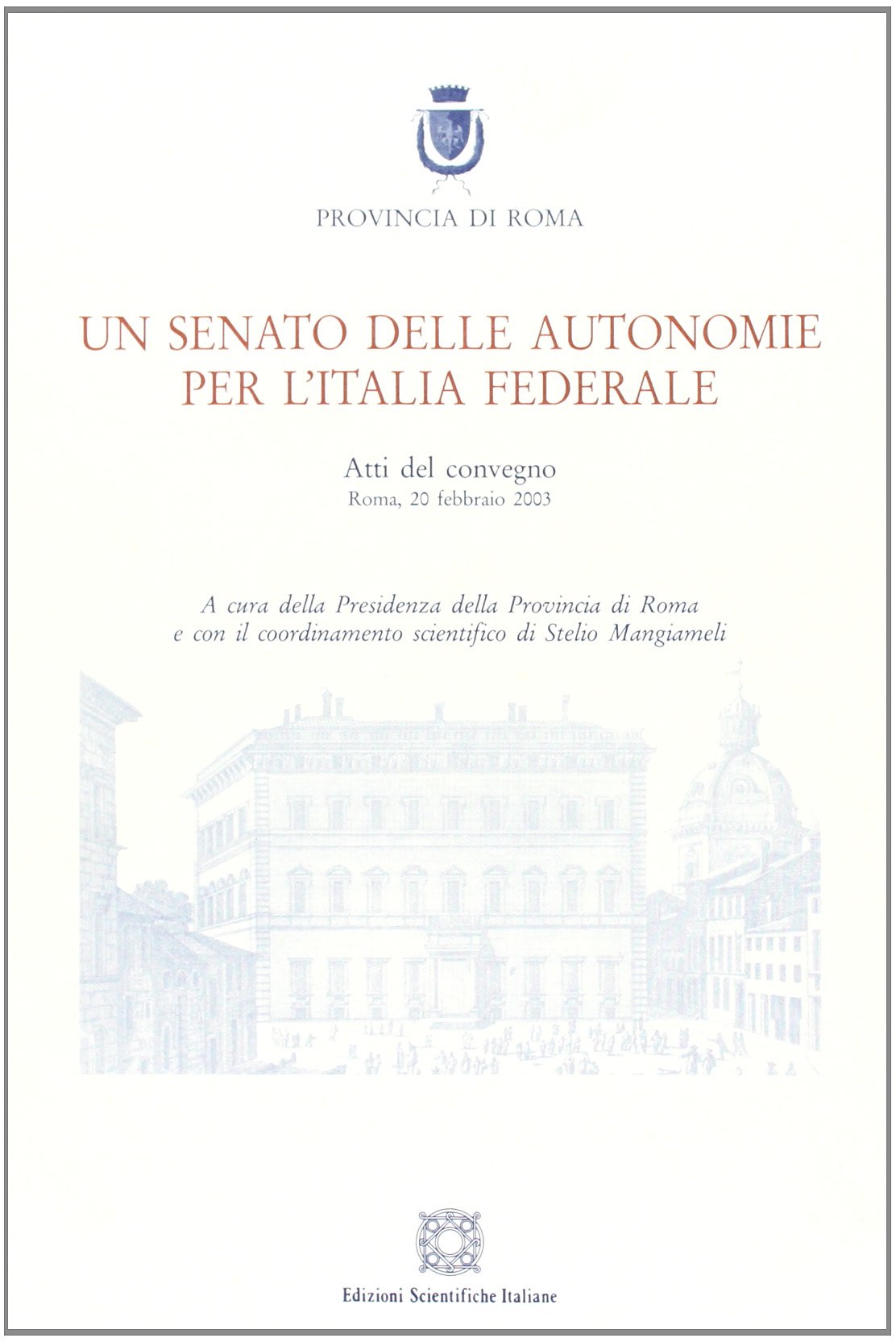 Un Senato delle autonomie per l'Italia federale. Atti del Convegno (Roma, 20 febbraio 2003) book