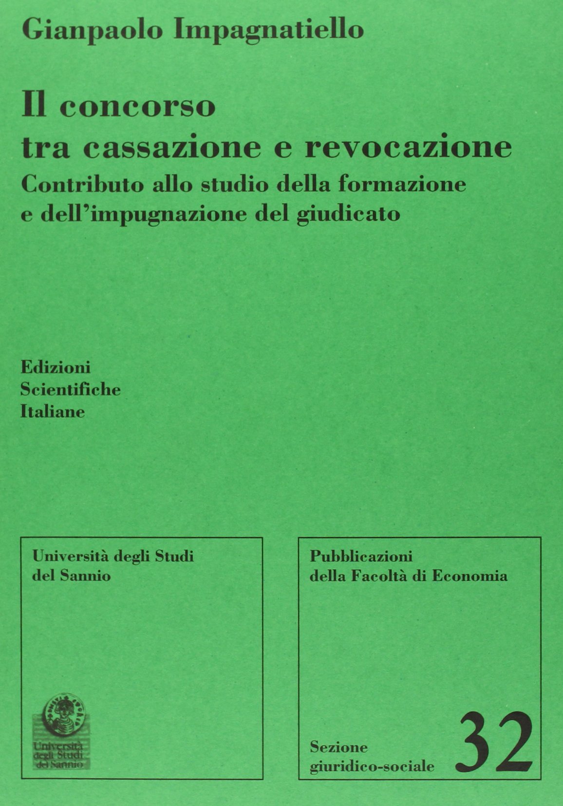 Il concorso tra cassazione e revocazione. Contributo allo studio della formazione e dell'impugnazione del giudicato book