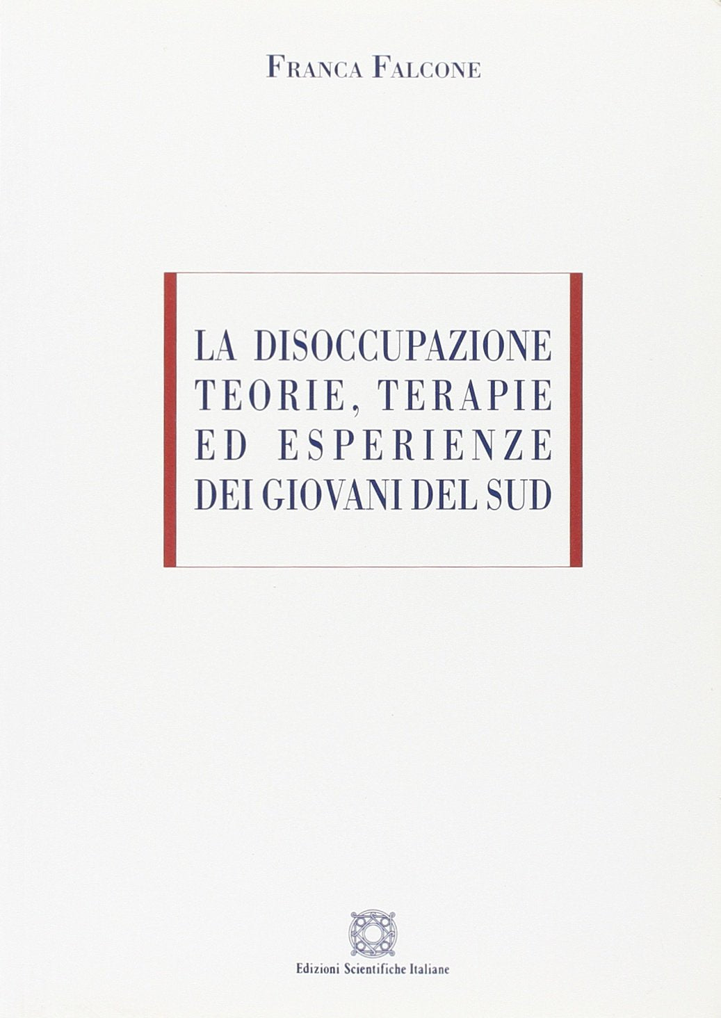 La disoccupazione. Teorie, terapie ed esperienze dei giovani del sud book