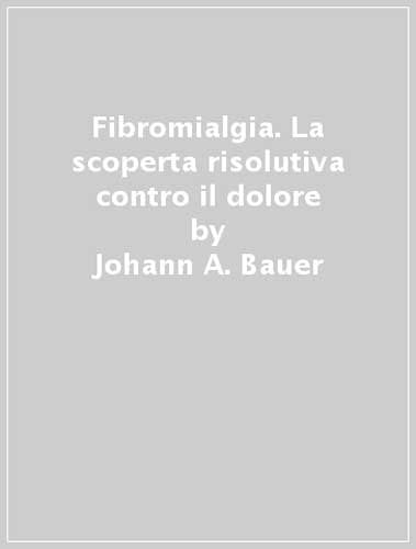 Fibromialgia. La scoperta risolutiva contro il dolore book