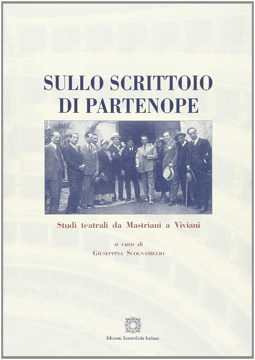 Sullo scrittoio di Partenope: studi teatrali da Mastriani a Viviani book