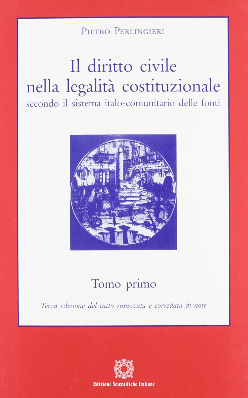 Il diritto civile nella legalità costituzionale secondo il sistema italo-comunitario delle fonti (Vol. 1) book
