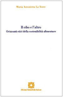Il cibo e l'altro. Orizzonti etici della sostenibilità alimentare book