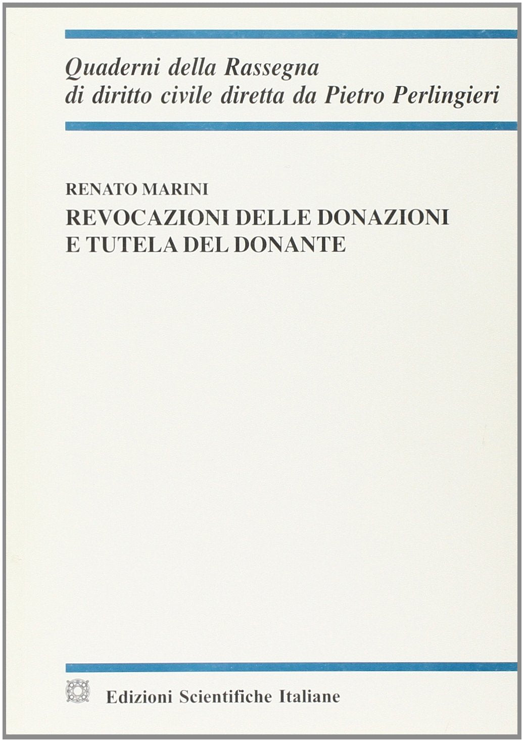 Revocazioni delle donazioni e tutela del donante (Quaderni della Rassegna di diritto civile) Law