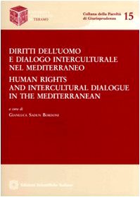 Diritti dell'uomo e dialogo interculturale nel Mediterraneo-Human rights and intercultural dialogue in the Mediterranean (Univ. Teramo) Law