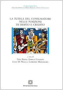 La tutela del consumatore nelle posizioni di debito e credito (Consumatori oggi) Law