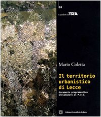 Il territorio urbanistico di Lecce. Documento pragmatico preliminare di P.U.G. (I quaderni di TRIA) Politics & History