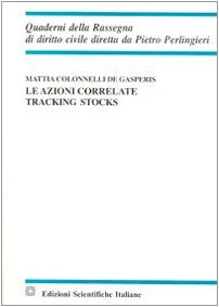 Le azioni correlate. Tracking stocks (Quaderni della Rassegna di diritto civile) Law
