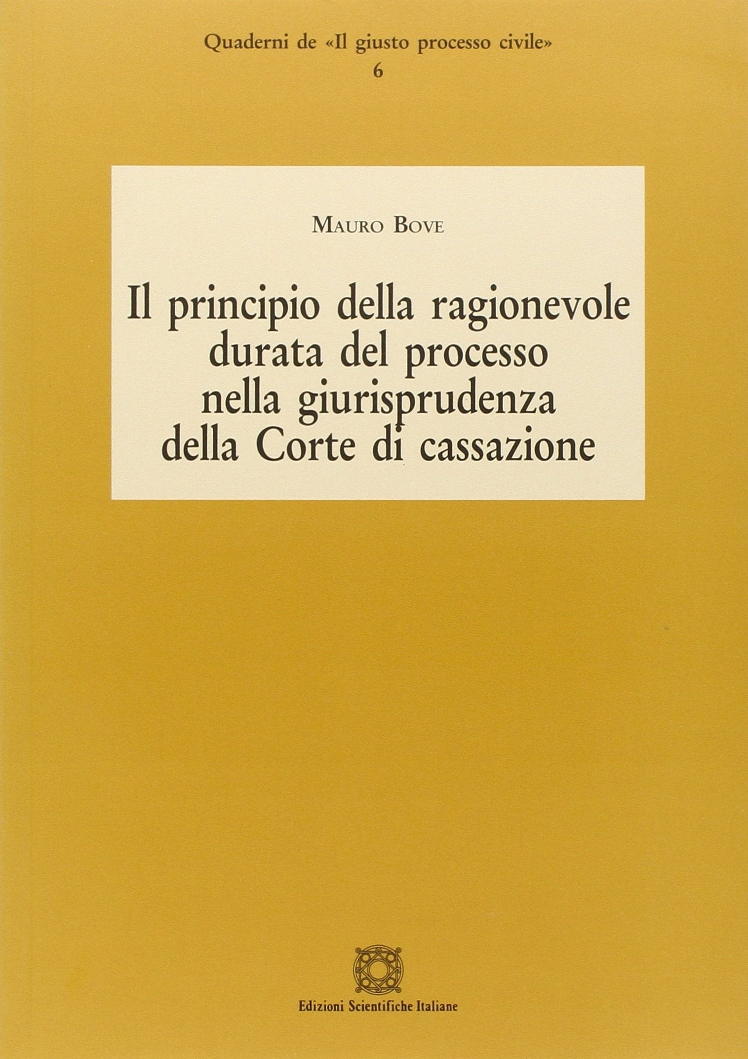 Il principio della ragionevole durata del processo nella giurisprudenza della Corte di cassazione (Quaderni de «Il giusto processo civile») Law