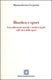 Bioetica e sport. Una riflessione morale e medico-legale sull'etica dello sport (Bioetica e valori) Books