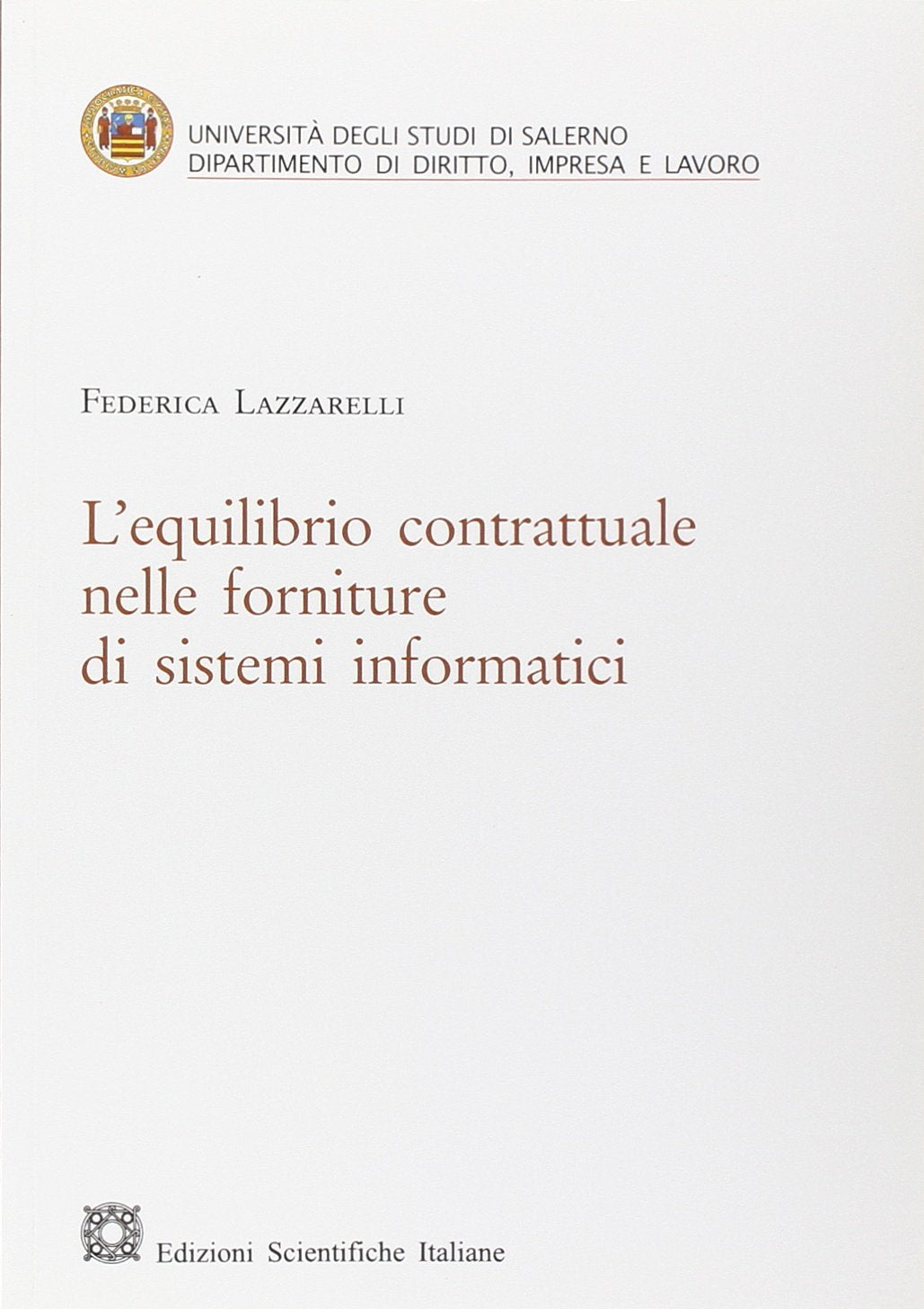 L'equilibrio contrattuale nelle forniture di sistemi informatici (Univ. Salerno-Dip. dir., impresa e lavoro) Law