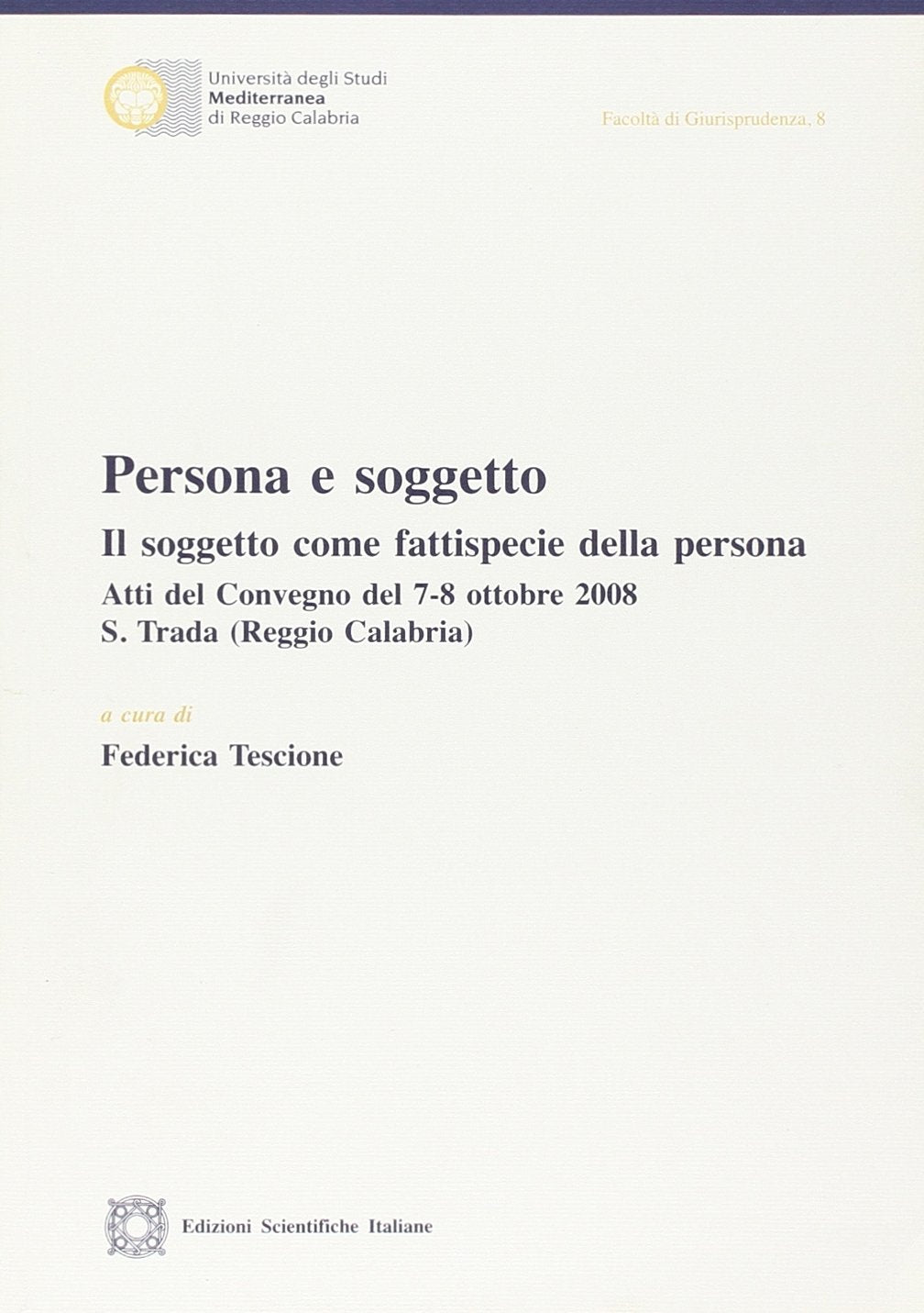 Persona e soggetto. Il soggetto come fattispecie della persona (Univ. Mediterranea) Law