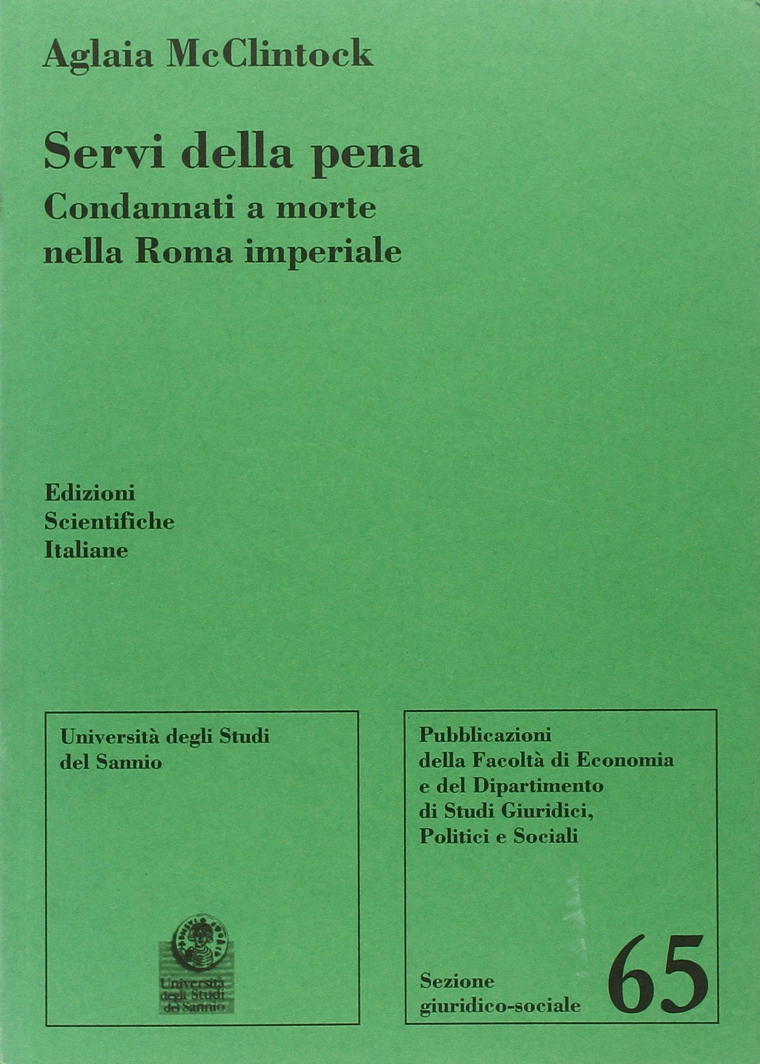 Servi della pena. Condannati a morte nella Roma imperiale (Univ. Sannio-Sez. giuridico-sociale) Law