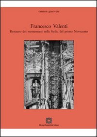 Francesco Valenti. Restauro dei monumenti nella Sicilia del primo Novecento (Restauro Consolidamento) Film, Art & Culture