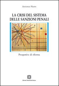 La crisi del sistema delle sanzioni penali (Nuove ricerche di scienze penalistiche) Law