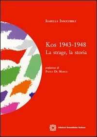Kos 1943-1948. La strage, la storia (Studi di storia contemporanea) Politics & History