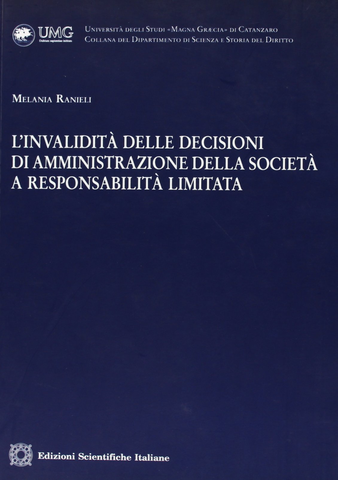 L'invalidità delle decisioni di amministrazione della società a responsabilità limitata (Univ. Catanzaro «Magna Graecia») Law