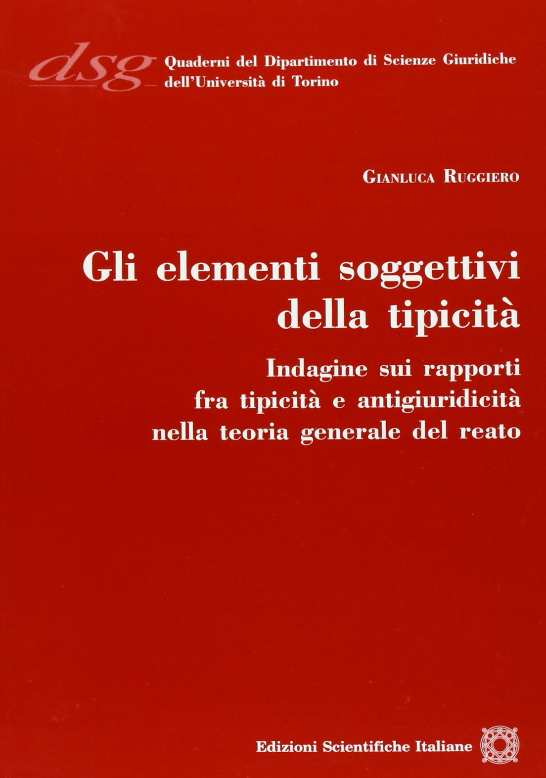 Gli elementi soggettivi della tipicità (Quaderni Dip. di Scienze Giuriche Torino) Law
