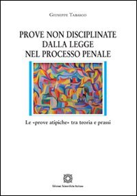 Prove non disciplinate dalla legge nel processo penale (Nuove ricerche di scienze penalistiche) Law