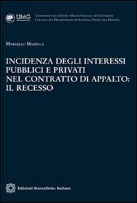Incidenza degli interessi pubblici e privati nel contratto di appalto. Il recesso (Univ. Catanzaro «Magna Graecia») Law