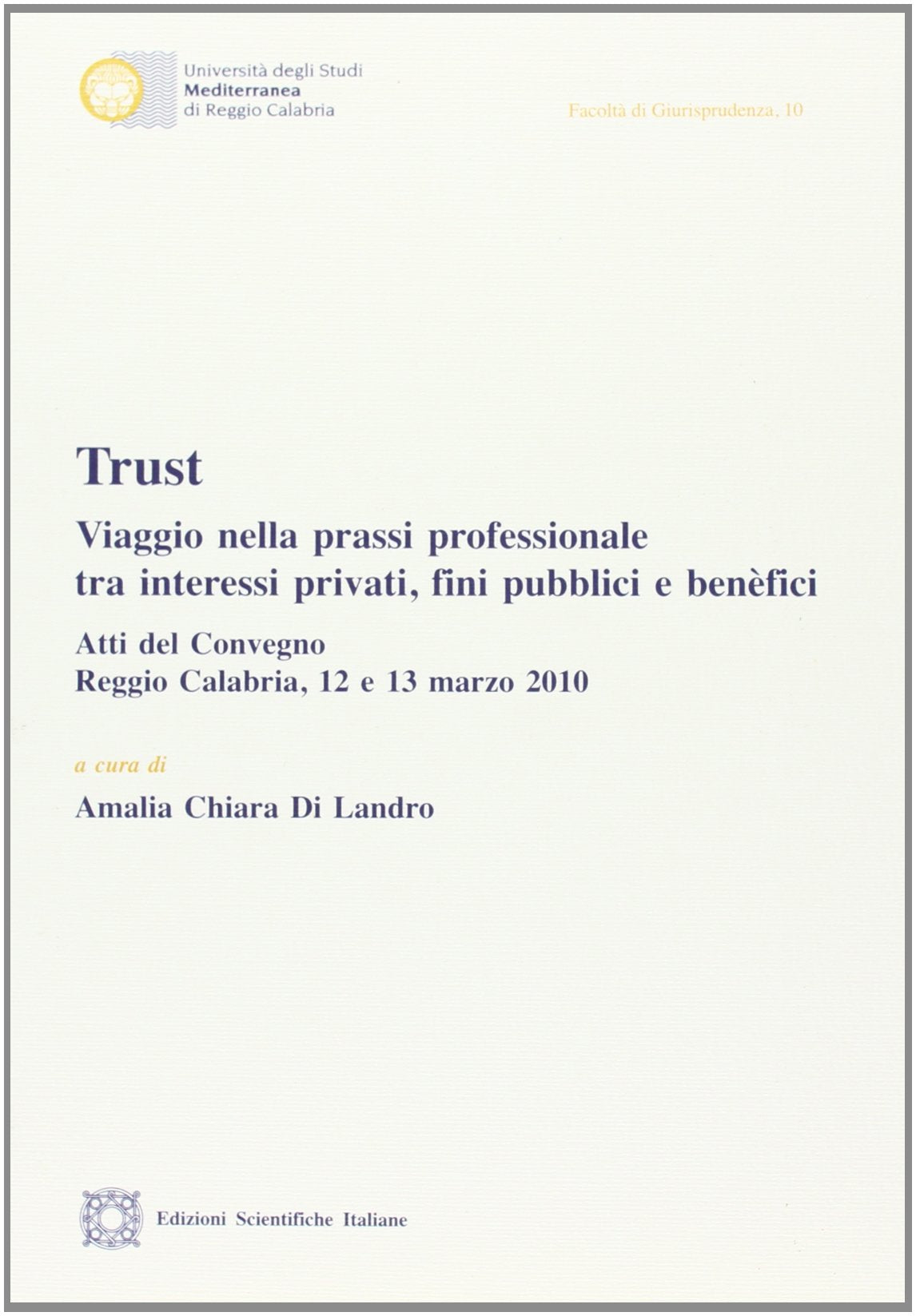Trust. Viaggio nella prassi professionale tra interessi privati, fini pubblici e benefici Law