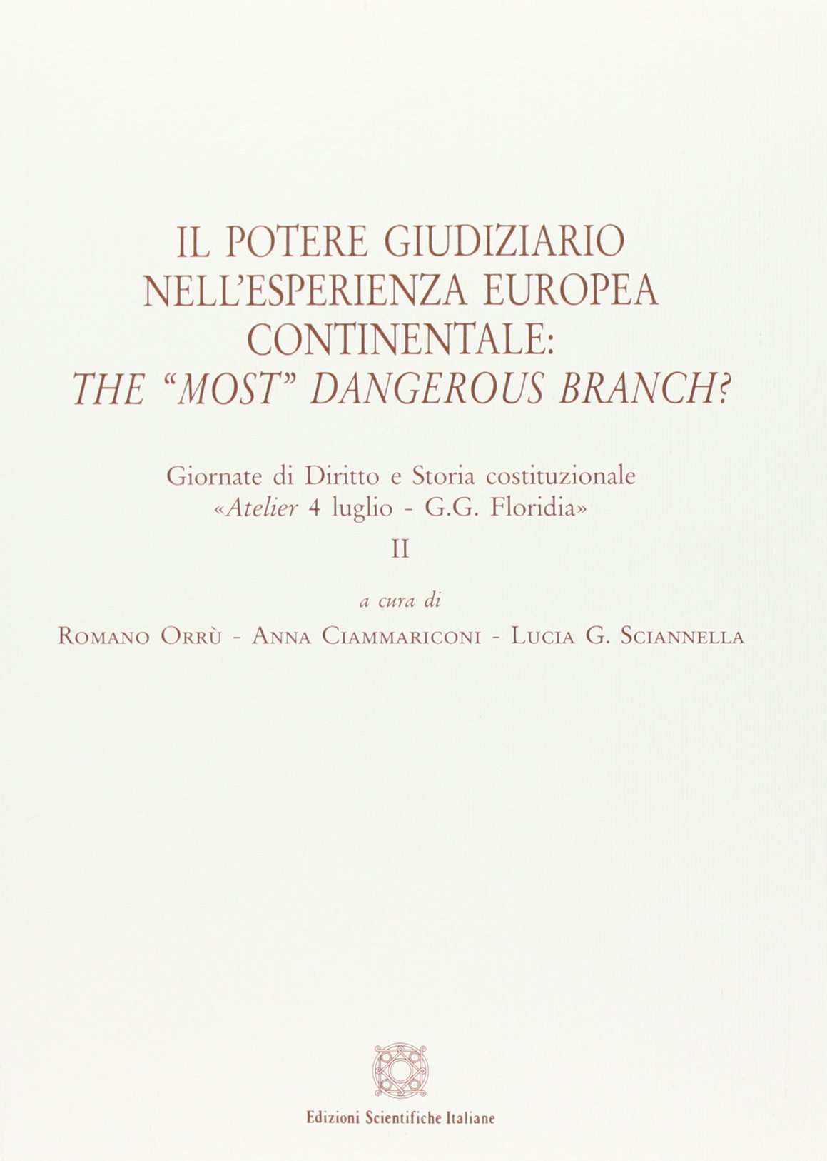 Il potere giudiziario nell'esperienza europea continentale. The «most» dangerous branch? Law