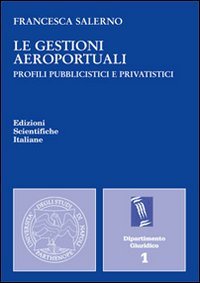 Le gestioni aeroportuali (Univ. Napoli «Parthenope». Dip. giuridico) Law