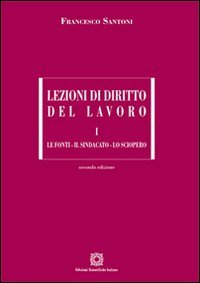 Lezioni di diritto del lavoro. Le fonti, il sindacato, lo sciopero (Vol. 1) book