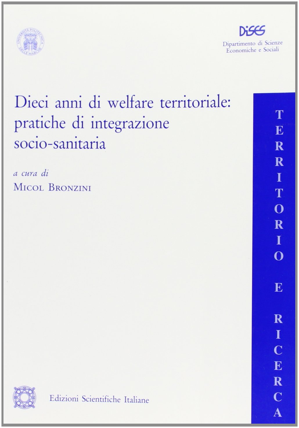 Dieci anni di welfare territoriale. Pratiche di integrazione socio-sanitaria (Territorio e ricerca) Business, Finance & Career