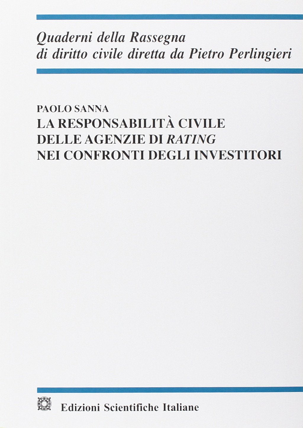 La responsabilità civile delle agenzie di rating nei confronti degli investitori (Quaderni della Rassegna di diritto civile) Law