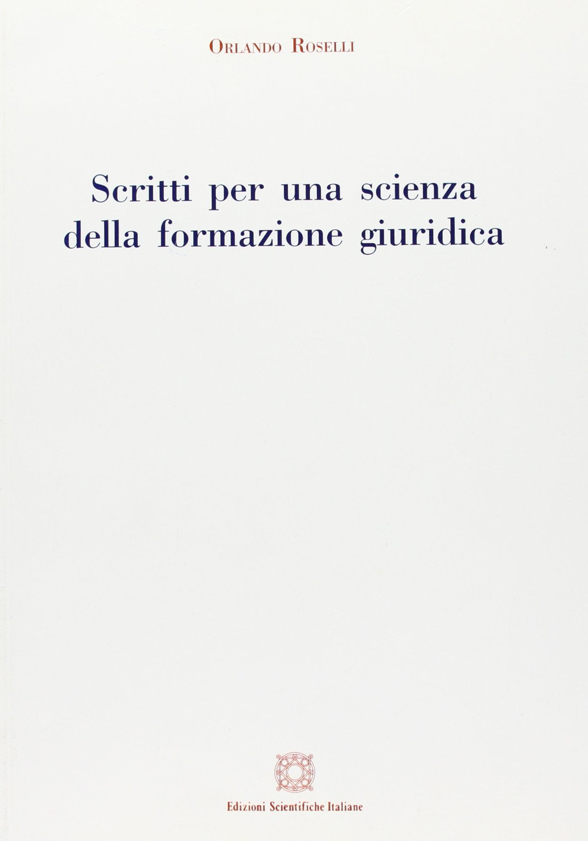 Scritti Per Una Scienza Della Formazione Giuridica Law