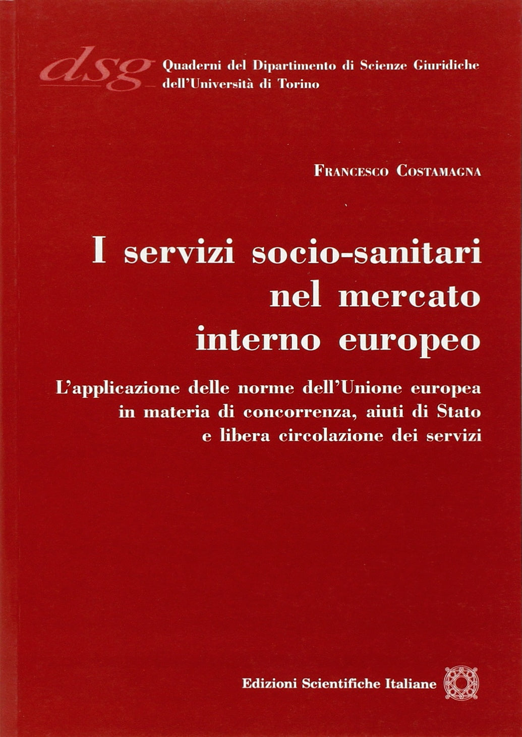 I servizi socio-sanitari nel mercato interno europeo (Quaderni Dip. di Scienze Giuriche Torino) Law