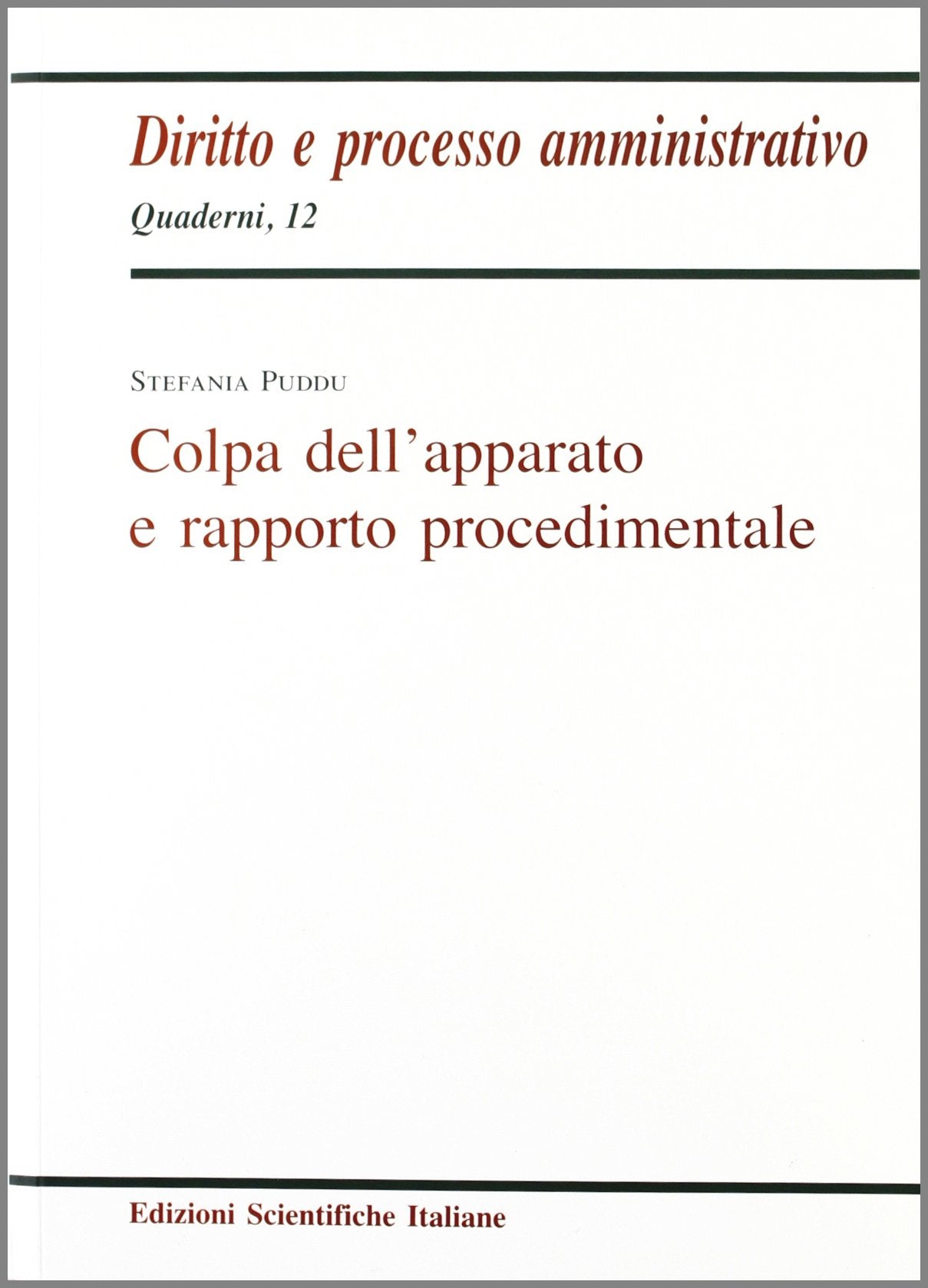 Colpa dell'apparato e rapporto procedimentale (Quaderni di diritto e processo amministr.) Law