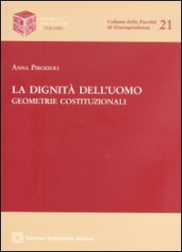 La dignità dell'uomo. Geometrie costituzionali (Univ. Teramo) Law