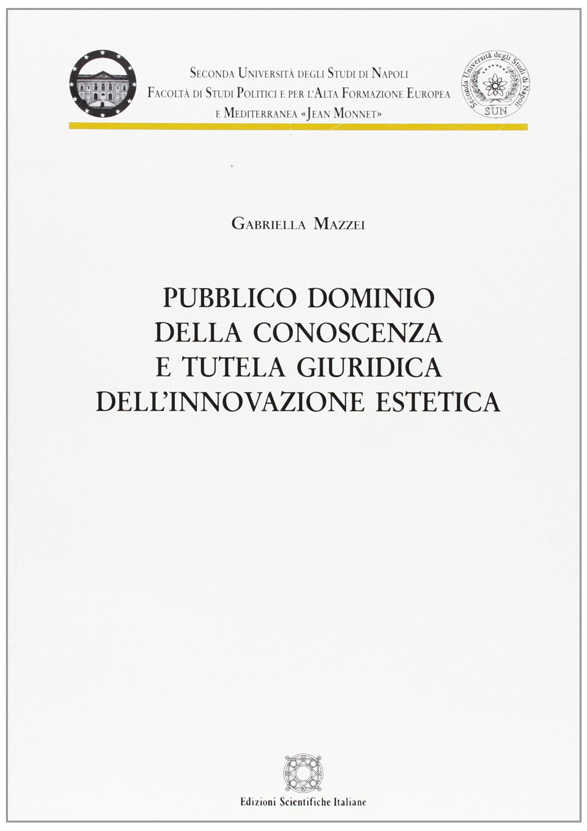 Pubblico dominio della conoscenza e tutela giuridica dell'innovazione estetica (Univ. Napoli) Law