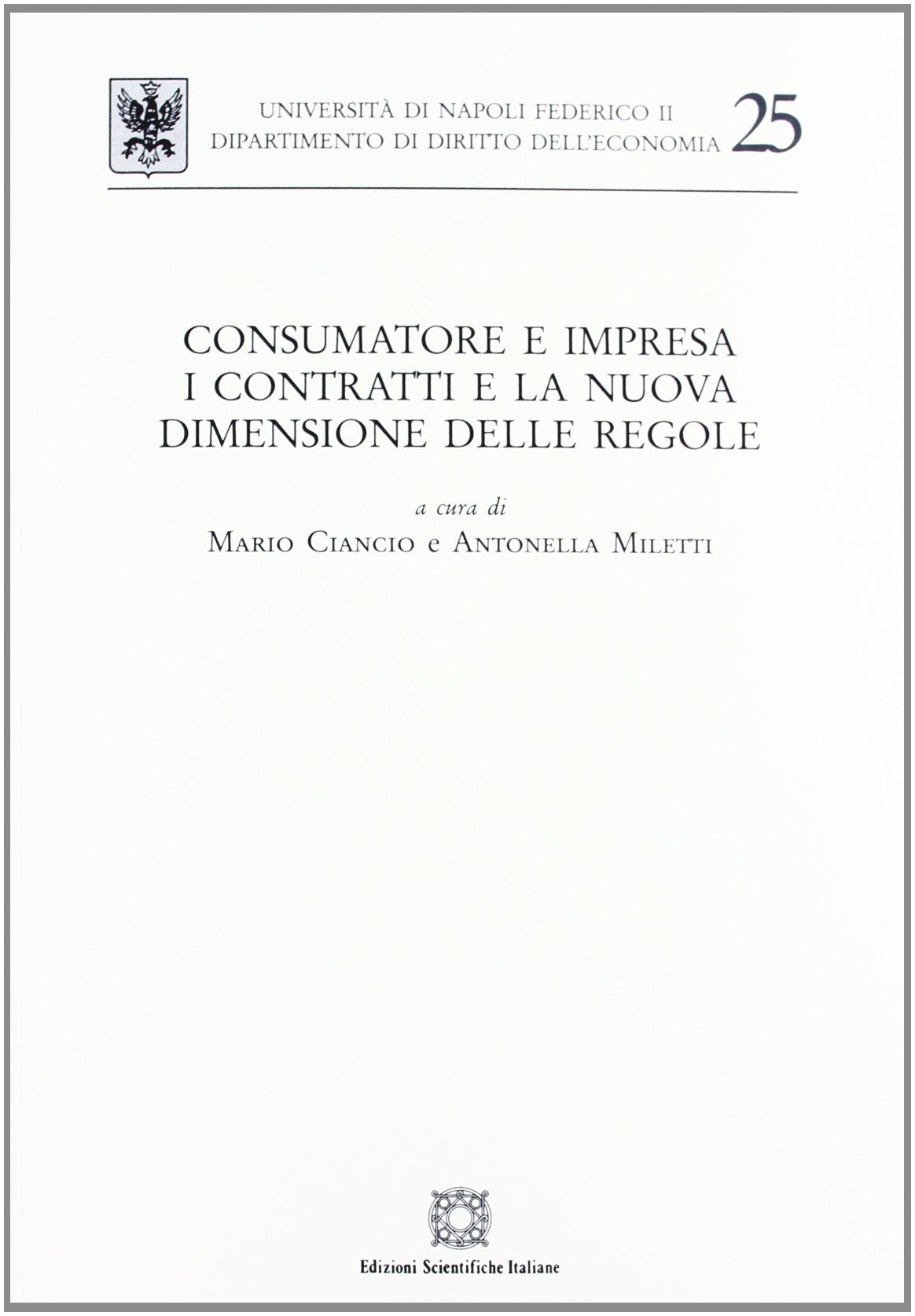 Consumatore e impresa. I contratti e la nuova dimensione delle regole (Univ. Napoli-Dip. diritto dell'economia) Law