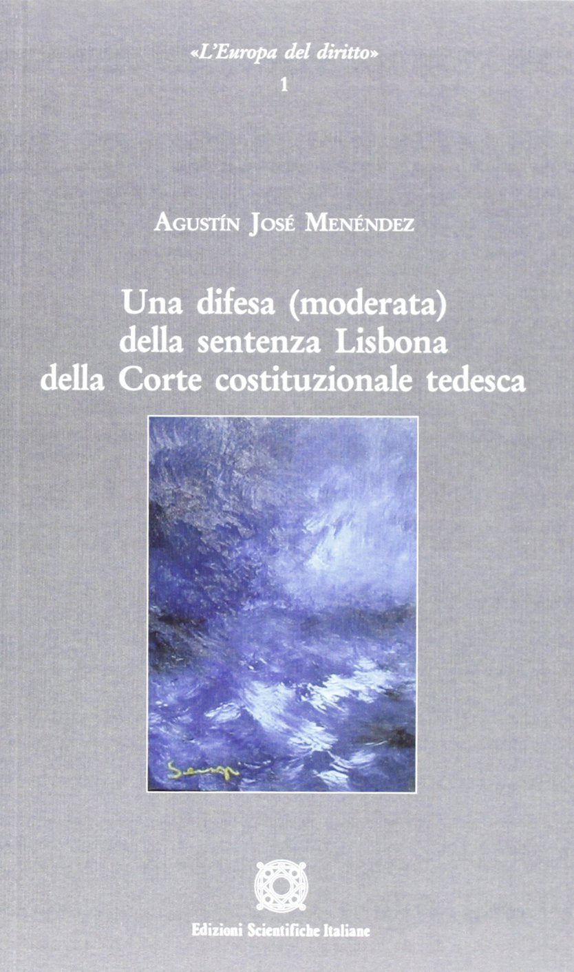 Una difesa (moderata) della sentenza. Lisbona della Corte costituzionale tedesca (L' Europa del diritto) Law