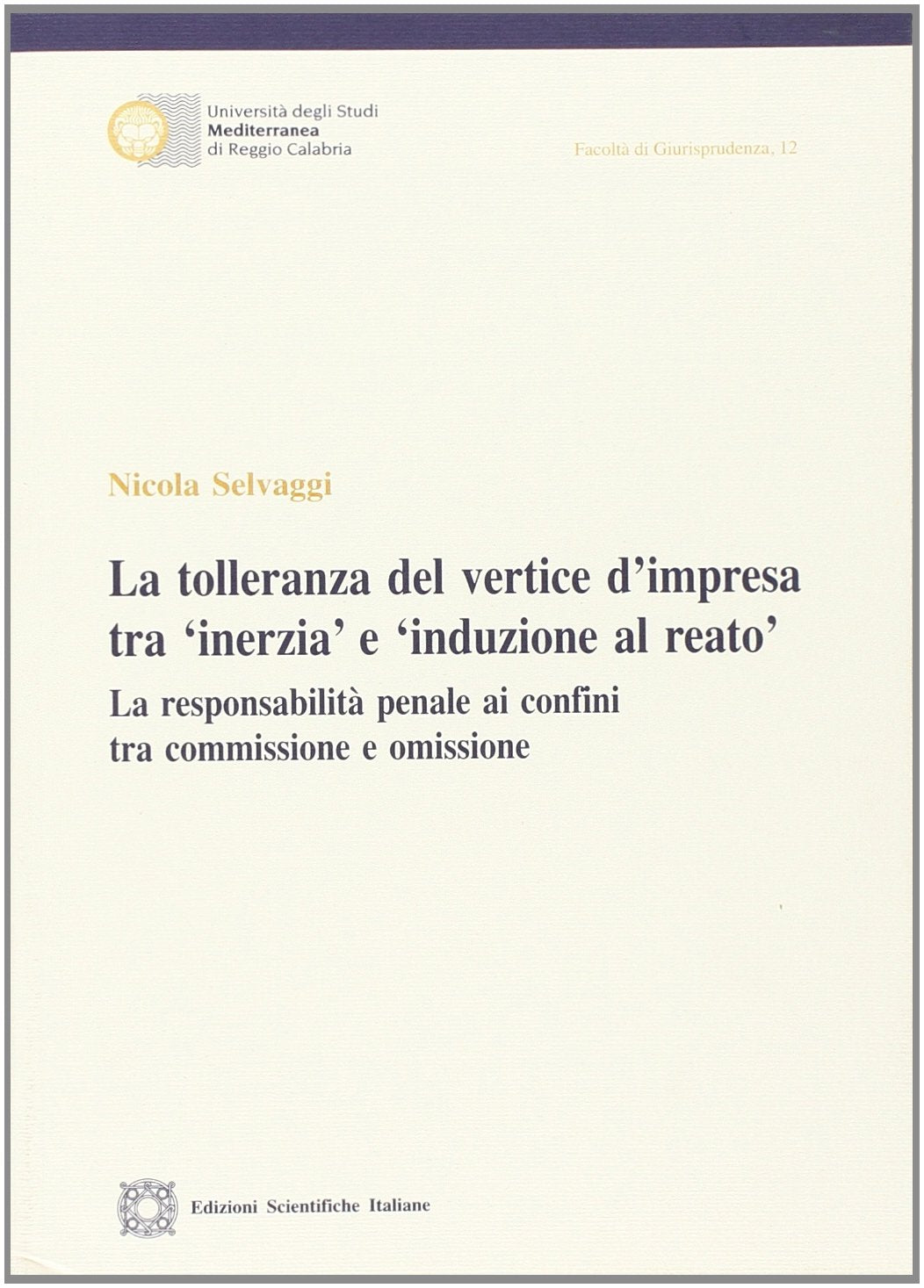 La tolleranza del vertice d'impresa tra «inerzia» e «induzione al reato» (Univ. Reggio Calabria) Law