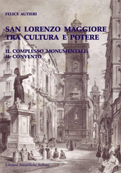San Lorenzo Maggiore tra cultura e potere. Il complesso monumentale e il convento Architecture