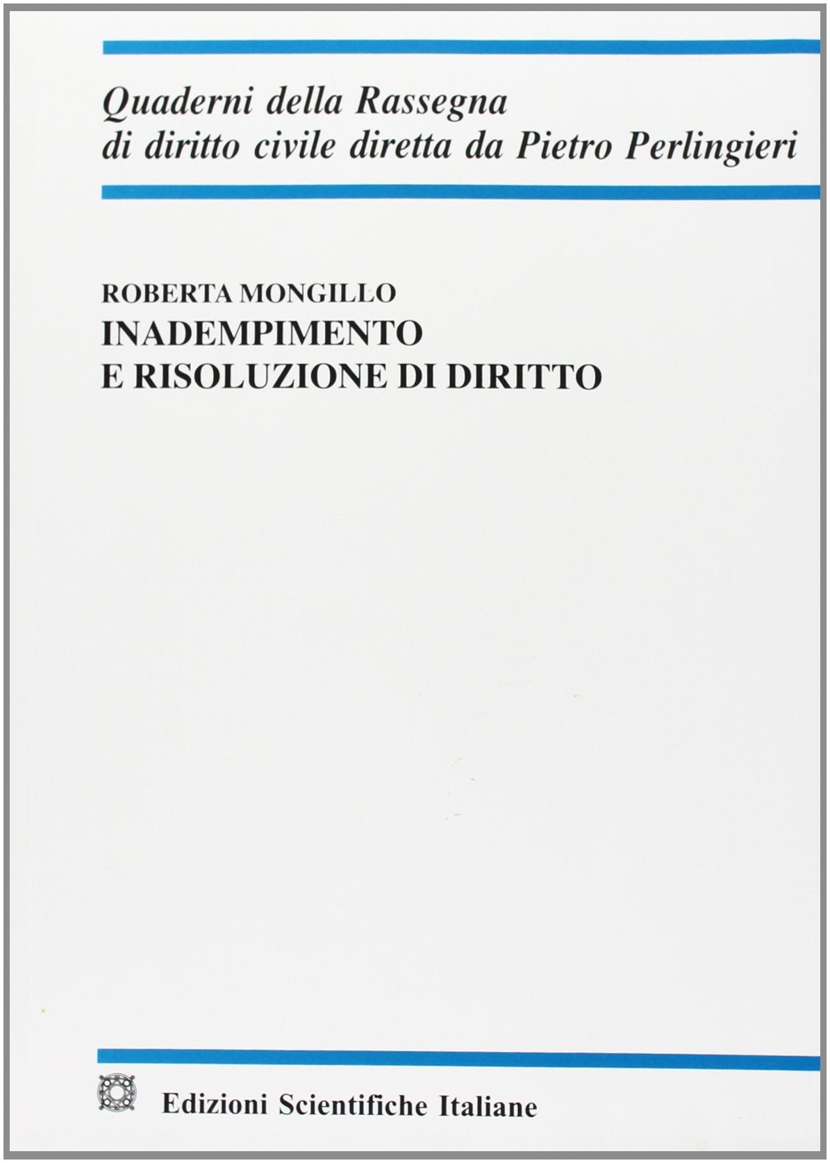 Inadempimento e risoluzione di diritto (Quaderni della Rassegna di diritto civile) Law