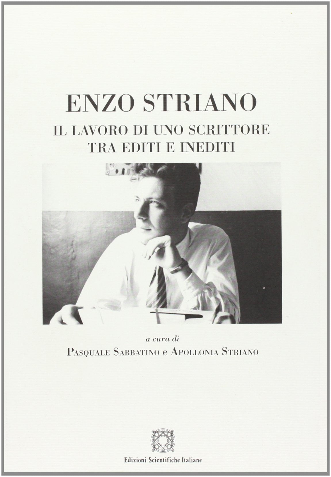 Enzo Striano. Il lavoro di uno scrittore tra editi e inediti (Viaggio d'Europa. Culture e letterature) Contemporary literature Books