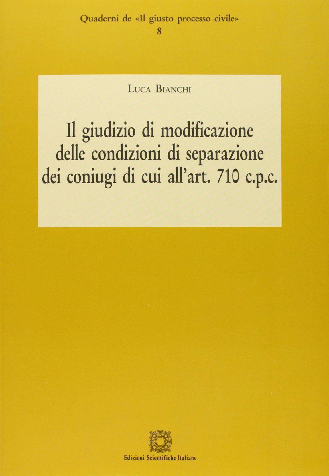 Il giudizio di modificazione delle condizioni di separazione dei coniugi di cui all'art. 710 c.p.c. (Quaderni de «Il giusto processo civile») Law