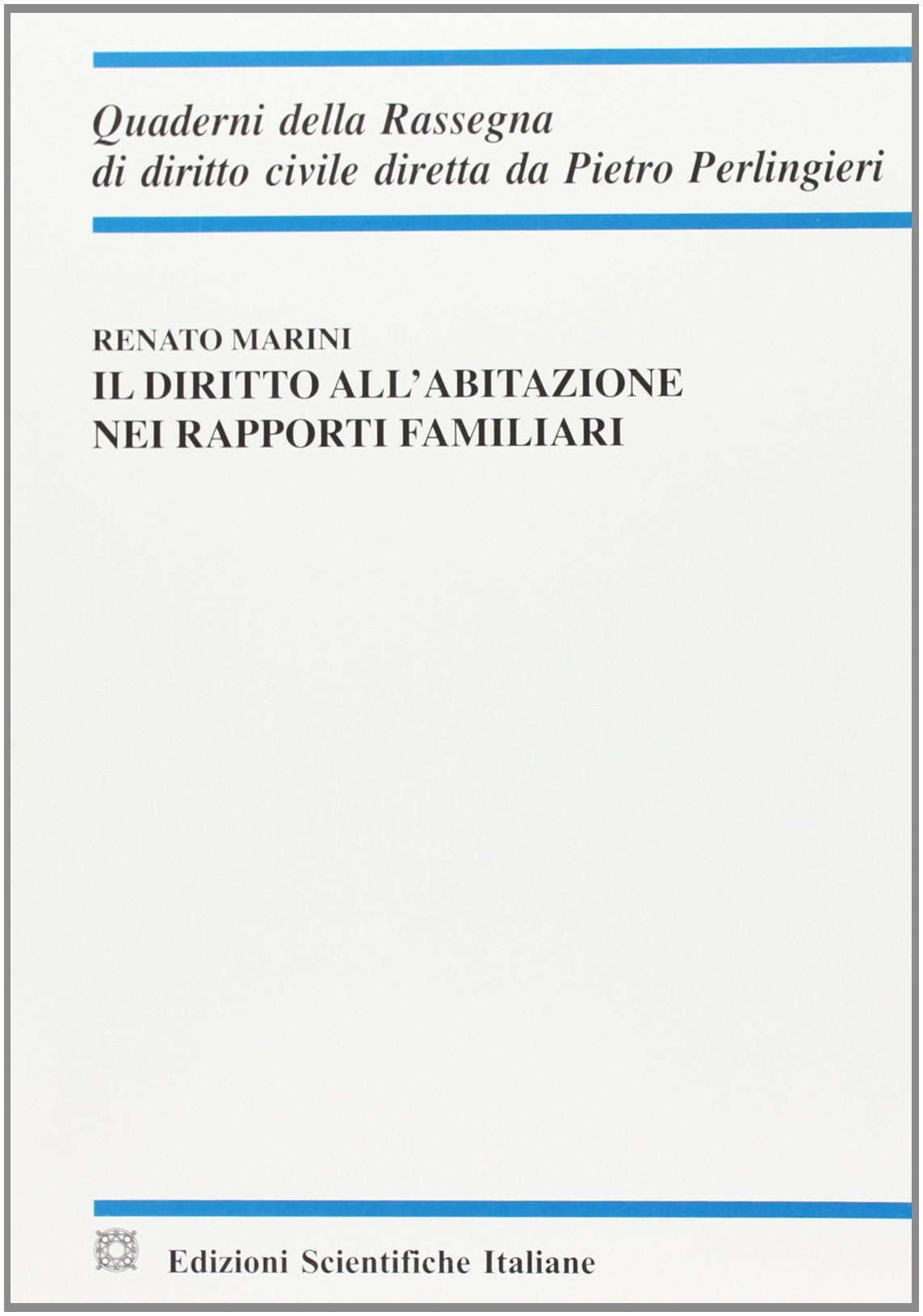Il diritto all'abitazione nei rapporti familiari (Quaderni della Rassegna di diritto civile) Law