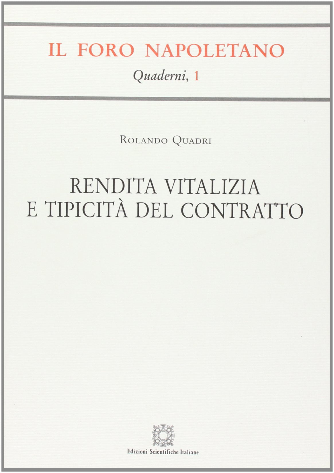 Rendita vitalizia e tipicità del contratto (Quaderni de «Il Foro napoletano») Law