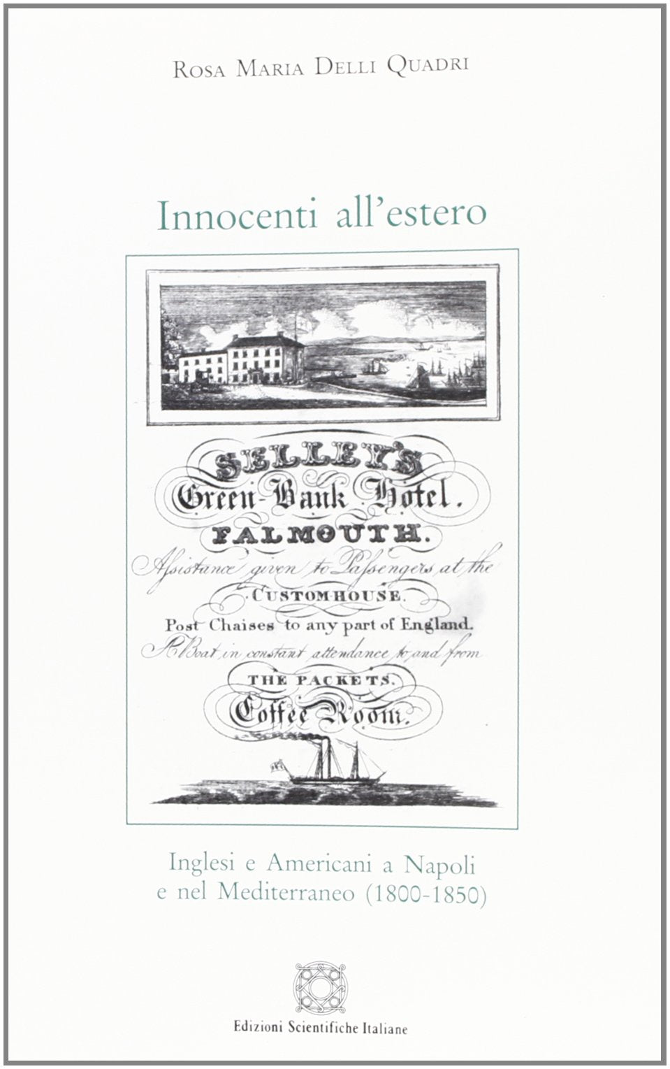 Innocenti all'estero. Inglesi e americani a Napoli e nel Mediterraneo (1800-1850) Politics & History