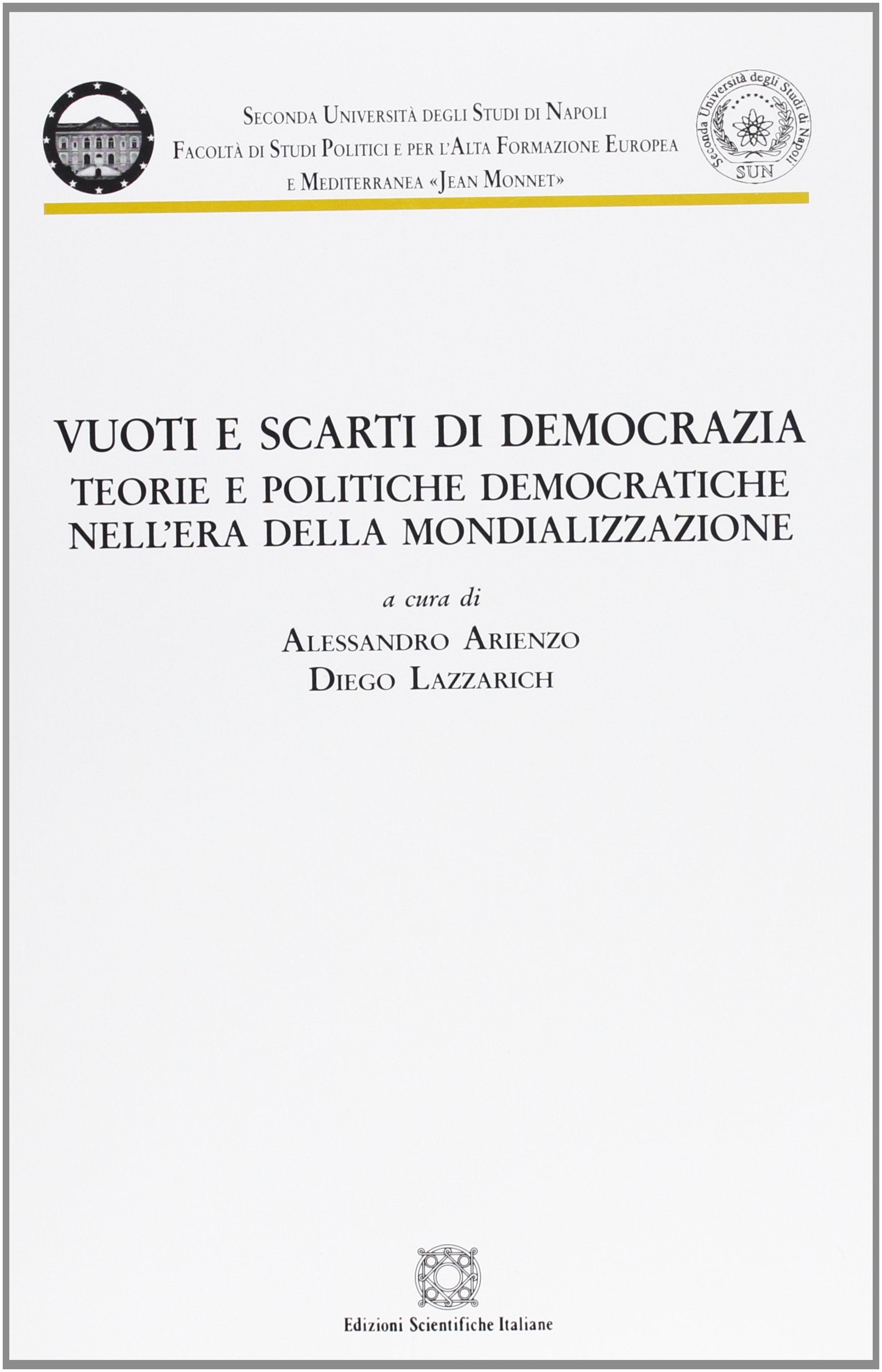 Vuoti e scarti di democrazia. Teorie e politiche democratiche nell'era della mondializzazione (Seconda Università di Napoli Jean Monnet) Books