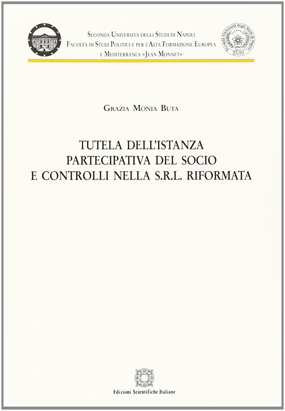 Tutela dell'istanza partecipativa del socio e controlli nella s.r.l. riformata (Seconda Università di Napoli Jean Monnet) Law